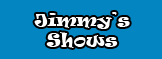 Jimmy's Shows